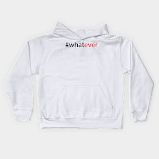 #whatever Kids Hoodie